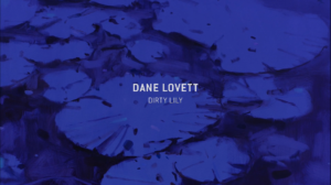 Dirty Lily, Dane Lovett Video Still